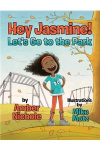 Hey Jasmine! Let's Go to the Park