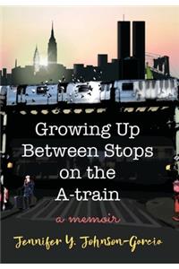 Growing Up Between Stops on the A-train