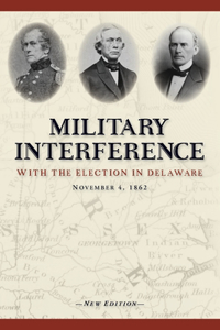 Military Interference With the Election in Delaware, November 4, 1862