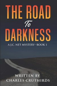 Road to Darkness: A J.C. Net mystery--Book 1