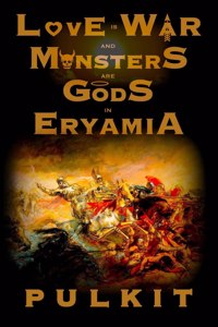 LOVE is WAR and MONSTERS are GODS in ERYAMIA