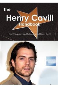 The Henry Cavill Handbook - Everything You Need to Know about Henry Cavill