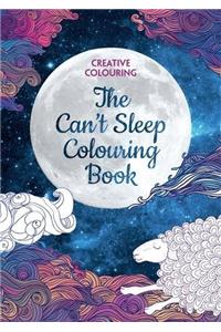 The Can't Sleep Colouring Book: Creative Colouring