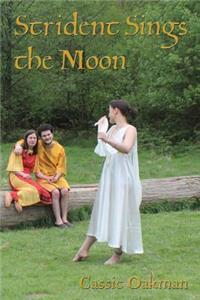 Strident Sings the Moon