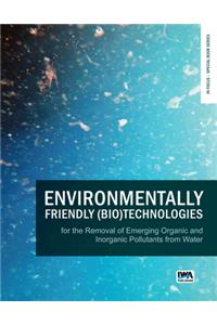 Environmentally Friendly (Bio)Technologies for the Removal of Emerging Organic and Inorganic Pollutants from Water