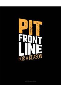 Pit Front Line for a Reason