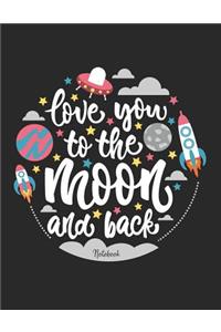 Love You to the Moon and Back Notebook