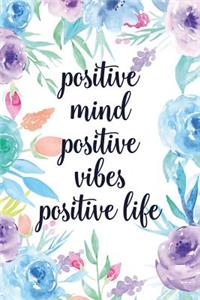 Positive Mind Positive Vibes Positive Life