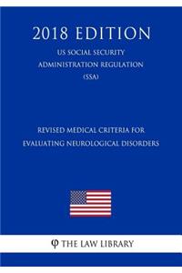 Revised Medical Criteria for Evaluating Neurological Disorders (Us Social Security Administration Regulation) (Ssa) (2018 Edition)