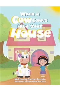 When a Cow Comes into Your House