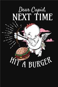 Dear Cupid Next Time Hit a Burger