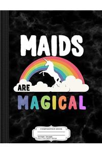 Maids Are Magical Composition Notebook