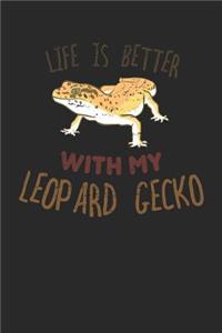 Life Is Better with My Leopard Gecko