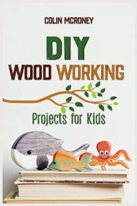 DIY Woodworking Projects for Kids