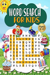 Word Search for Kids Ages 8-10: Practice Spelling, Learn Vocabulary And Improve Reading Skills With Word Search Puzzles