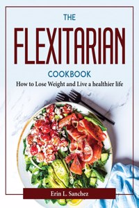 The Flexitarian Cookbook