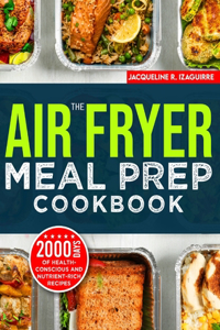 Air Fryer Meal Prep Cookbook