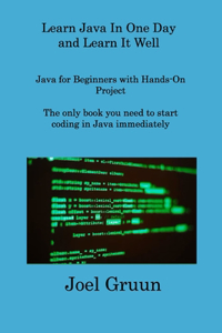 Learn Java In One Day and Learn It Well