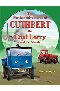Further Adventures of Cuthbert the Coal Lorry and All His Friends