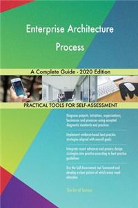 Enterprise Architecture Process A Complete Guide - 2020 Edition