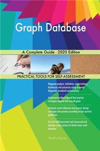 Graph Database A Complete Guide - 2020 Edition