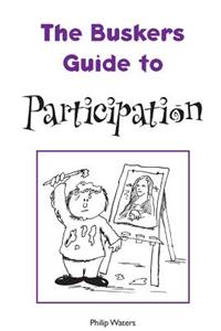 The Busker's Guide to Participation