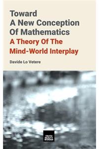 Toward A New Conception Of Mathematics