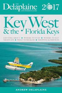 Key West and the Florida Keys - The Delaplaine 2017 Long Weekend Guide