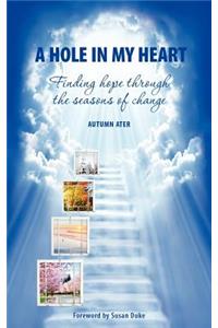 Hole in My Heart - Finding Hope Through the Seasons of Change