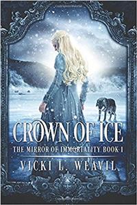 Crown of Ice: Volume 1 (The Mirror of Immortality)
