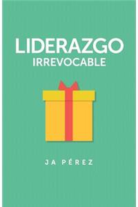 Liderazgo Irrevocable