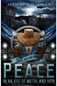 Peace in an Age of Metal and Men