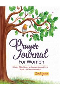 Prayer Journal for Women: 60-Day Bible Study and Guided Prayer Journal For Total Life Transformation