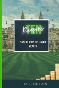 Ten Reason Why Sanctified People Need Wealth