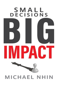 Small Decisions Big Impact