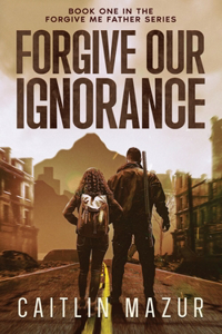 Forgive Our Ignorance