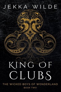 King of Clubs: 2 (The Wicked Boys of Wonderland)