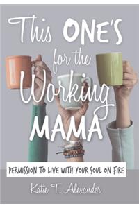 This One's for the Working Mama