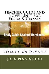 Teacher Guide and Novel Unit for Flora & Ulysses