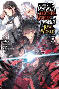 I Got a Cheat Skill in Another World and Became Unrivaled in the Real World, Too, Vol. 5 (Light Novel)