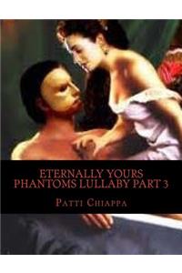 Eternally Yours Phantoms Lullaby Part 3