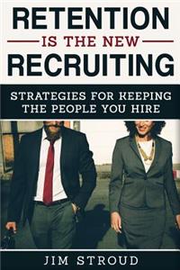 Retention is the New Recruiting
