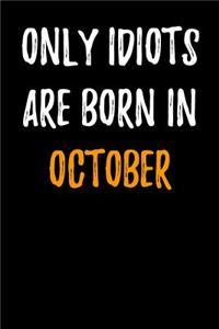 Only Idiots are Born in October