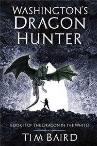 Washington's Dragon Hunter: A Liam Tryggvison Adventure - Book II