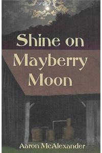 Shine on Mayberry Moon