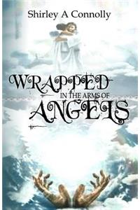 Wrapped In The Arms Of Angels