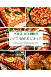 25 Zuckerreduzierte Ofengerichte - Band 1