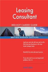 Leasing Consultant RED-HOT Career Guide; 2517 REAL Interview Questions