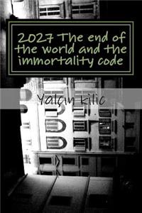 2027 The end of the world and the immortality code