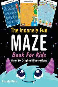 Insanely Fun Maze Book For Kids